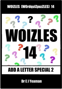  Dr E J Yeaman - Woizles (WOrdquIZpuzzLES) 14  Add a Letter Special 2.