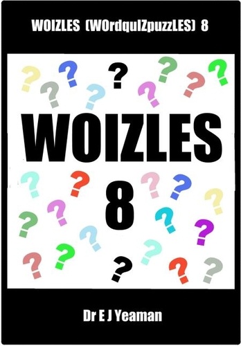  Dr E J Yeaman - Woizles (WOrdquIZpuzzLES) 8.