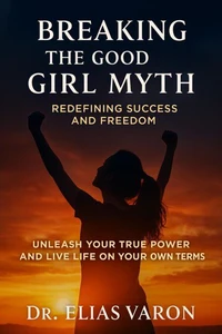 Breaking the Good Girl Myth