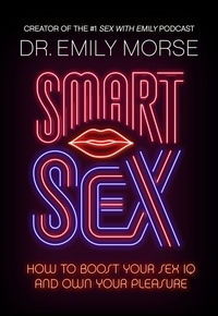 Dr Emily Morse - Smart Sex.