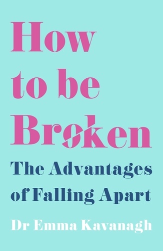 How to Be Broken. Sunday Times Best Self Help Book of 2021