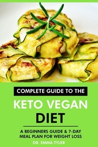  Dr. Emma Tyler - Complete Guide to the Keto Vegan Diet: A Beginners Guide &amp; 7-Day Meal Plan for Weight Loss.