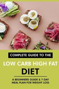  Dr. Emma Tyler - Complete Guide to the Low Carb High Fat Diet: A Beginners Guide &amp; 7-Day Meal Plan for Weight Loss.