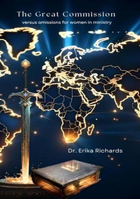 The Great Commission Versus Omissions for Women in Ministry
