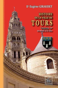 Histoire de la Ville de Tours (Tome 1)