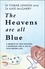 The Heavens Are All Blue. A memoir of two doctors, a marriage and a life of love before loss