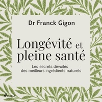 Dr Frank Gigon et Jean François Miaux - Longévité et pleine santé.