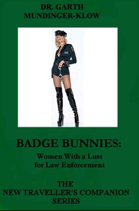 Dr. Garth Mundinger-Klow - Badge Bunnies - Women with a Lust for Law Enforcement.