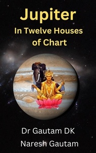  Dr Gautam DK et  Naresh Gautam - Jupiter in Twelve Houses of Chart - Planets, #1.