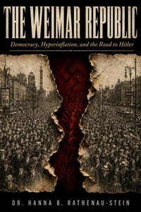 The Weimar Republic: Democracy, Hyperinflation, and the Road to Hitler