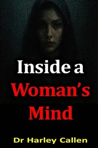 Inside a Woman's Mind by Dr Harley Callen