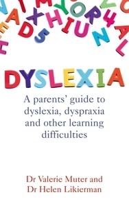 Dr Helen Likierman et Valerie Muter - Dyslexia - A parents' guide to dyslexia, dyspraxia and other learning difficulties.