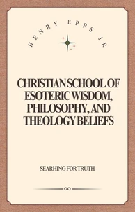 Christian School of Esoteric Wisdom, Philosophy, and Theology Beliefs