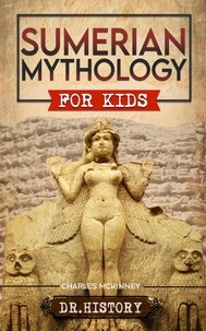  Dr. History - Sumerian Mythology: Enchanting Ancient History and the Most Influential Events of Sumerian Mythology for Kids.