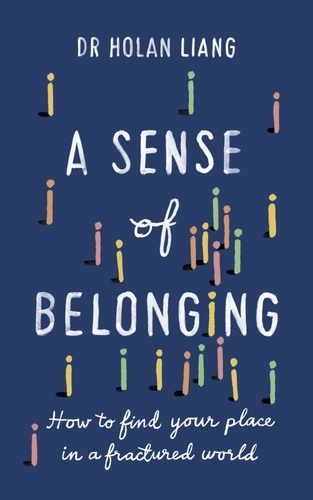 A Sense of Belonging. How to find your place in a fractured world