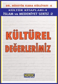  Dr. Hüseyin Kara - Kültürel Değerlerimiz (İslam ve Medeniyet Serisi 2).