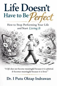 Life Doesn’t Have to Be Perfect: How to Stop Performing Your Life and Start Living It