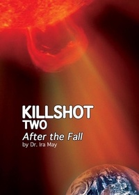  Dr. Ira May - Killshot Two - After the Fall.