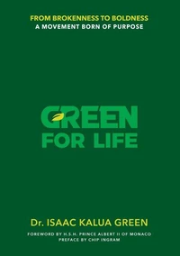 Green for Life: From Brokenness to Boldness: A Movement Born of Purpose