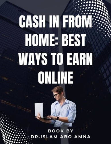  Dr. islam Abo Amna - Cash In from Home Best Ways to Earn.