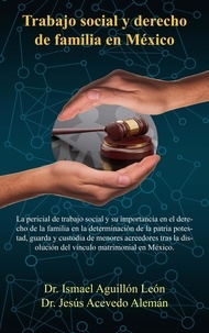  Dr. Ismael Aguillón León et  Dr. Jesús Acevedo Alemán - Trabajo social y derecho de familia en México.
