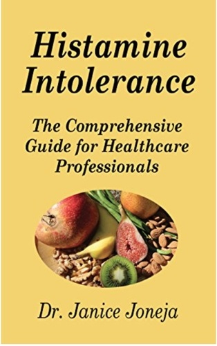  Dr. Janice Joneja - Histamine Intolerance: The Comprehensive Guide for Healthcare Professionals.