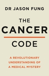 Dr Jason Fung - The Cancer Code - A Revolutionary New Understanding of a Medical Mystery.