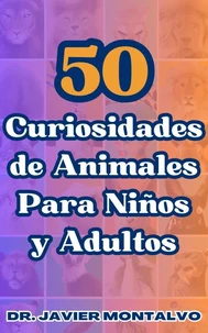 50 Curiosidades de Animales Para Niños y Adultos