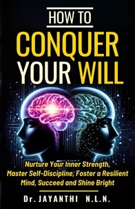  Dr. Jayanthi N.L.N. - How To Conquer Your Will.