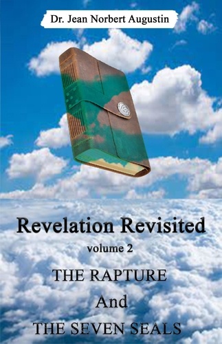  Dr. Jean Norbert Augustin - Revelation Revisited: The Rapture and The Seven Seals - Revelation Revisited, #2.