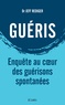 Dr Jeff Rediger - Guéris - Enquête au coeur des guérisons spontanées.