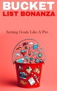 Ebooks gratuits télécharger des livres pdf Bucket list bonanza: setting goals like a boss