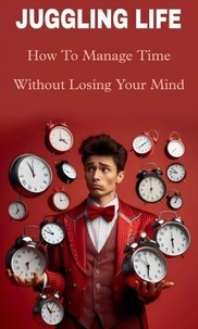Livres complets gratuits à télécharger Jugging life: how to manage time without losing your mind par Dr. jenifer 