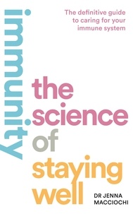Dr Jenna Macciochi - Immunity - The Science of Staying Well.