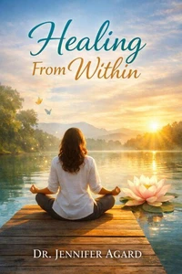 Healing From Within -- A Journey Toward Emotional, Spiritual, and Inner Restoration