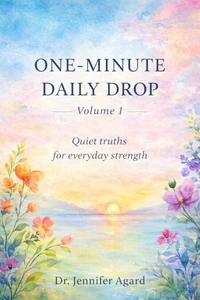One-Minute Daily Drop Quiet Truths for Everyday Strength