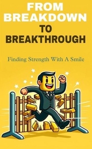 Ebook pdf gratuit à télécharger From breakdown to breakthrough: finding strength with a smile en francais par Dr.jepson