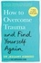 How to Overcome Trauma and Find Yourself Again. Seven Steps to Grow from Pain
