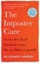 The Imposter Cure. Beat insecurities and gain self-belief