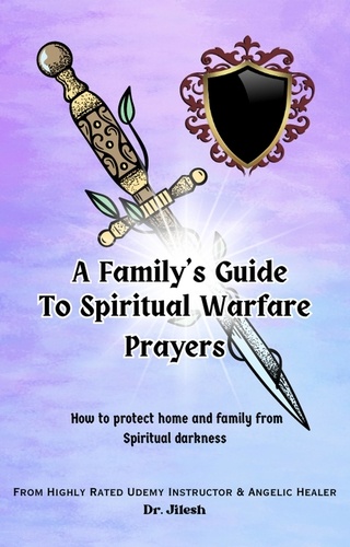  Dr. Jilesh - A Family's Guide to Spiritual Warfare Prayers : How to protect home and family from Spiritual darkness - Religion and Spirituality.