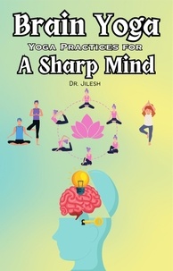  Dr. Jilesh - Brain Yoga: Yoga Practices for a Sharp Mind - Yoga.