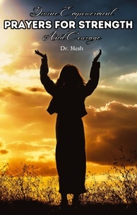  Dr. Jilesh - Divine Empowerment: Prayers for Strength and Courage - Religion and Spirituality.