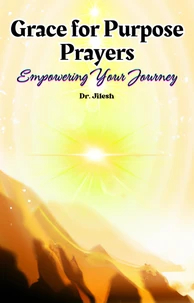 Grace for Purpose Prayers: Empowering Your Journey