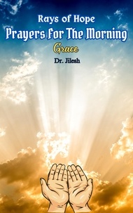 Dr. Jilesh - Rays of Hope: Prayers For The Morning Grace - Religion and Spirituality.