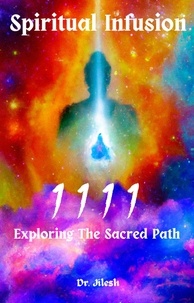  Dr. Jilesh - Spiritual Infusion 1111 : Exploring The Sacred Path - Religion and Spirituality.
