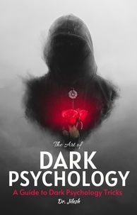  Dr. Jilesh - The Art of Dark Psychology: A Guide to Dark Psychology Tricks - Health &amp; Wellness.