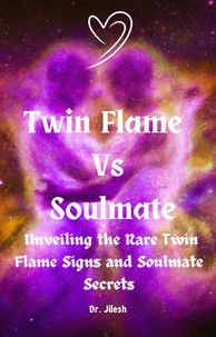  Dr. Jilesh - Twin Flame Vs Soulmate: Unveiling the Rare Twin Flame Signs and Soulmate Secrets - Religion and Spirituality.