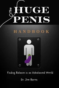 The Huge Penis Handbook Finding Balance in an Unbalanced World
