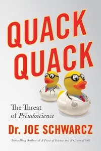 Dr. Joe Schwarcz - Quack Quack - The Threat of Pseudoscience.