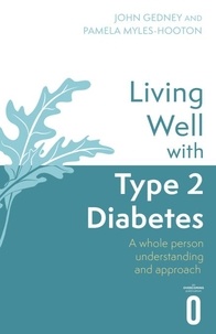 Dr John Gedney et Pamela Myles-Hooton - Living Well with Type 2 Diabetes - A Whole Person Understanding and Approach.